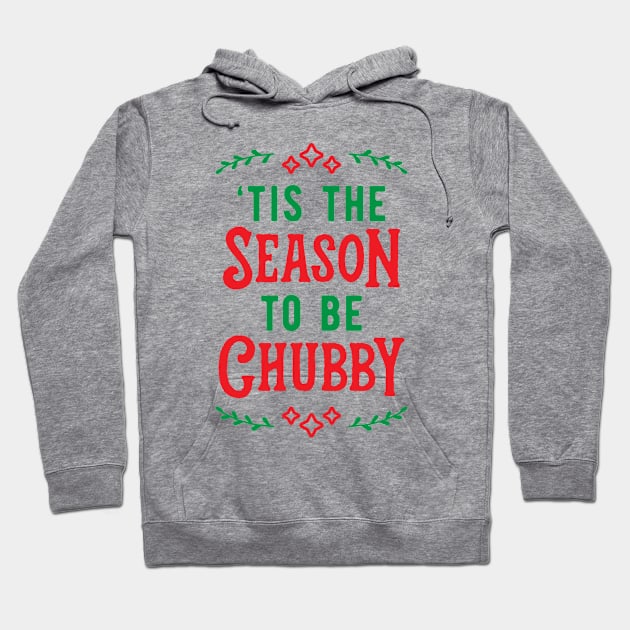 'Tis The Season To Be Chubby v2 Hoodie by brogressproject